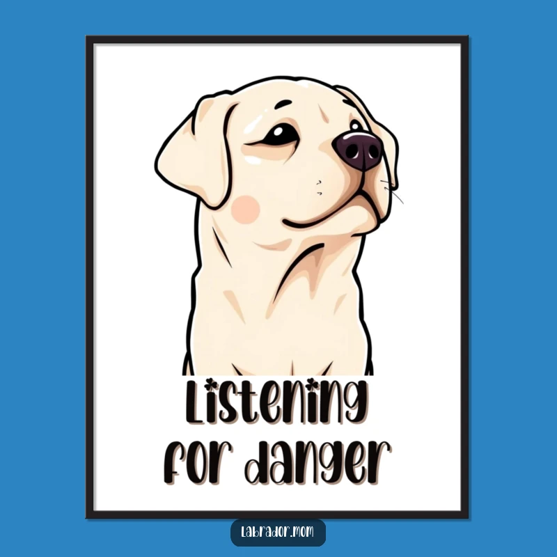 Funny Kawaii Labrador Poster: Cute Head Tilt Art for Dog Lovers, Hilarious Wall Decor Gift