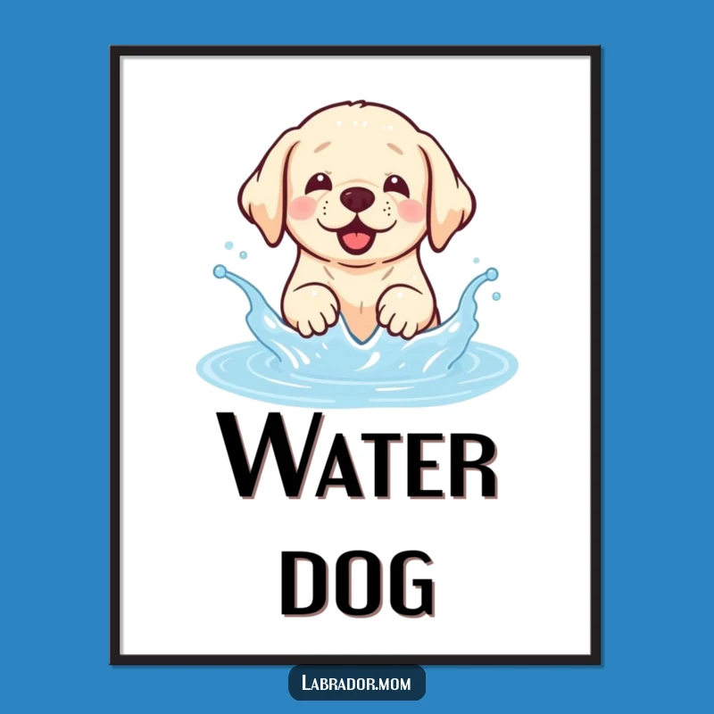 Funny Kawaii Labrador Poster: Water Splash Art, Perfect Funny Gift!