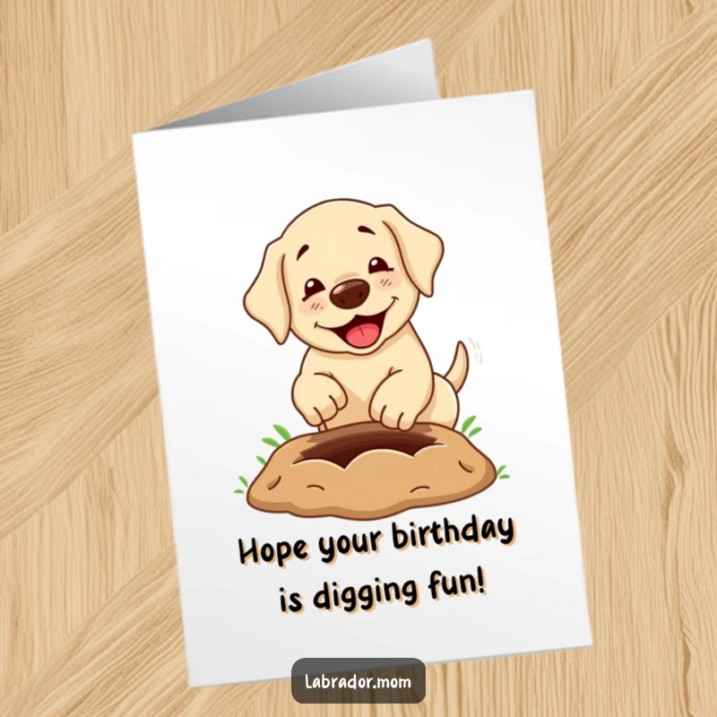 Funny Free Printable Birthday Card: Kawaii labrador digging huge hole, cute & humorous DIY gift.
