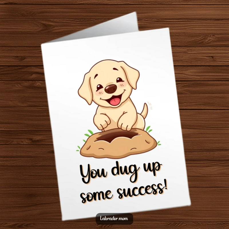 Funny Free Printable Congrats Card: Joyful labrador digging massive hole, celebrating achievement, downloadable art.
