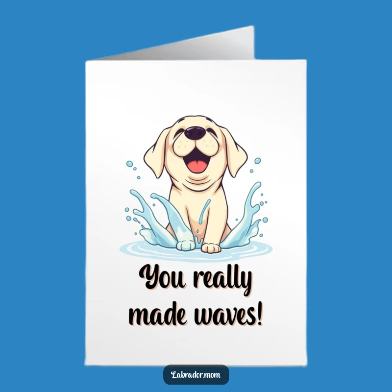 Free Printable Congrats Card: Happy Lab Splashing, Hilarious Downloadable Celebration Gift