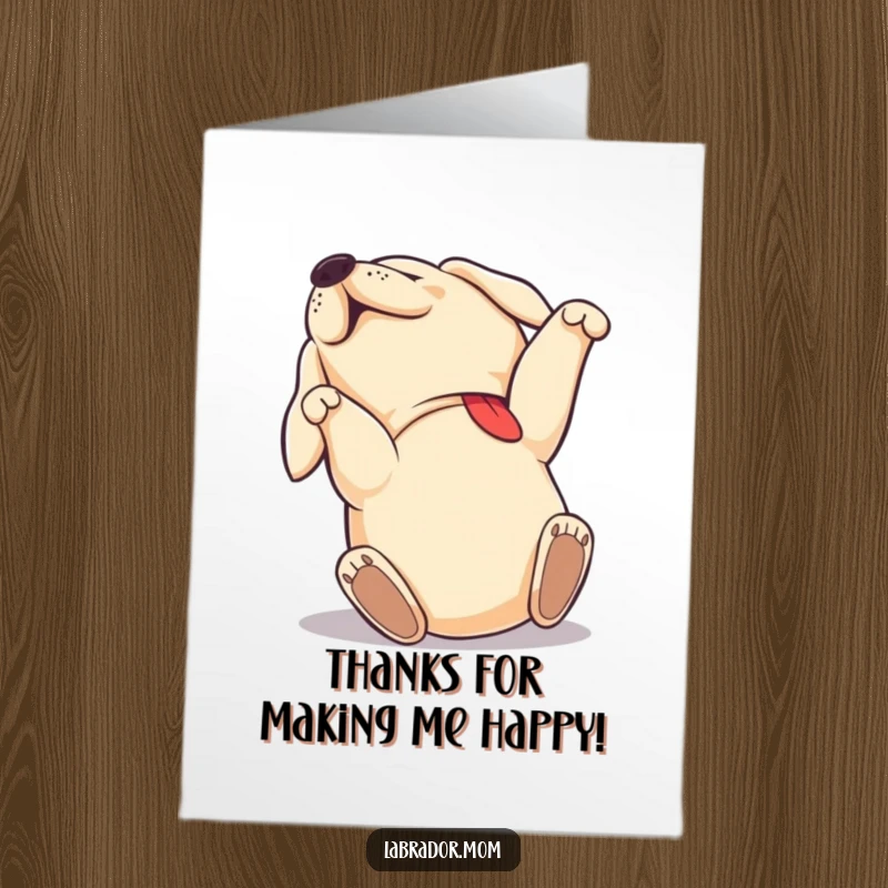 Funny Free Printable Thank You Card: A Labrador dog rolling on its back with immense joy, expressing heartfelt thanks with playful abandon.